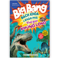 Big Bang - Bách Khoa Và Khám Phá Thế Giới Khủng Long