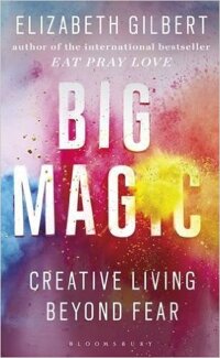 Big Magic Creative Living Beyond Fear - Paperback