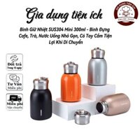 Bình Giữ Nhiệt SUS304 Mini 300ml - Bình Đựng Cafe, Trà, Nước Uống Nhỏ Gọn, Có Tay Cầm Tiện Lợi Khi Di Chuyển