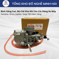 Bình Xăng Con, Bộ Chế Hòa Khí Cho Các Dòng Xe Máy Yamaha, Sirius, Jupiter, Giúp Tiết Kiệm Xăng - Đồ Nghề Minh Hải