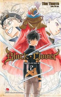 Black Clover - Tập 2: Người Cần Bảo Vệ