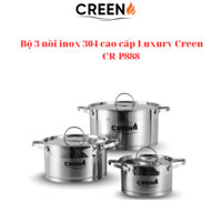 Bộ 3 nồi inox 304 cao cấp Luxury Creen CR-P888, đáy 3 lớp nguyên khối sử dụng cho mọị loại bếp giữ nhiệt nấu nhanh