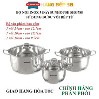 Bộ 3 nồi inox 5 đáy Sunhouse SHG788 - Có mua lẻ từng nồi