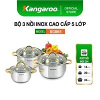 Bộ 3 nồi Inox cao cấp 5 lớp KG865 Kangaroo - Chính hãng 100% đáy từ