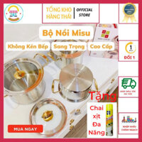 Bộ 3 Nồi Misu Louis Inox 304 Cao Cấp - Bộ Nồi Inox đáy 3 Lớp Nguyên Khối Sử Dụng Cho Mọi Loại Bếp (SP002383)