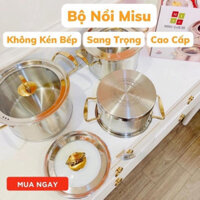 Bộ 3 Nồi Misu Louis Inox 304 Cao Cấp - Bộ Nồi Inox đáy 3 Lớp Nguyên Khối Sử Dụng Cho Mọi Loại Bếp (SP002383)