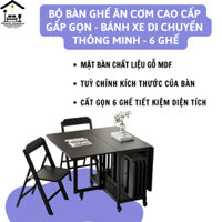 Bộ Bàn Ghế Ăn Cơm Cao Cấp Gấp Gọn - Đa Băng Thông Minh - 6 Ghế Có Bánh Xe Di Chuyển