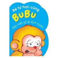 Bộ Bé tự học cùng BuBu Cuốn lẻ - Tập viết số và làm toán