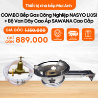Bộ Bếp Gas Công Nghiệp Inox NASYO L10SI Và Bộ Van Dây Cao Áp SAWANA Cao Cấp