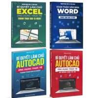 Bộ Bí Quyết Làm Chủ Excel, Soạn Thảo Văn Bản Word, Bí Quyết Làm Chủ Autocad Ứng Dụng Thực Tế, 2D Nâng Cao Và 3D