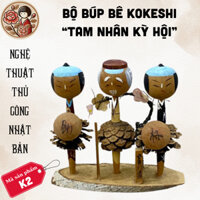 Bộ búp bê Kokeshi “Tam Nhân Kỳ Hội” - Nghệ thuật thủ công Nhật Bản - K2