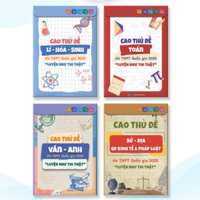 BỘ CAO THỦ ĐỀ THPT : Cao thủ đề Toán, cao thủ đề Lý-hoá-sinh, cao thủ đề Sử-Địa-GD Kinh Tế&PL, cao thủ đề Văn-Anh(5