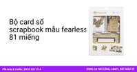 Bộ card sổ scrapbook mẫu fearless 81 miếng