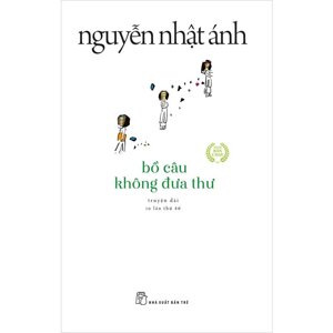 Bồ câu không đưa thư - Nguyễn Nhật Ánh.