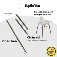 Bộ chân ghế ăn dặm INOX - dành cho ghế ăn dặm IKEA và Ghế ăn dặm Babyhop - inox không rỉ 304 - Bếp Bố Yêu