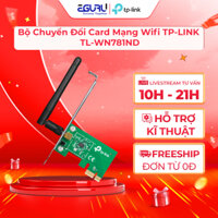 Bộ Chuyển Đổi Card Mạng Wifi TP-LINK TL-WN781ND PCI Express Chuẩn N 150Mbps Chình hãng BH 24 tháng