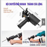 BỘ CHUYỂN ĐỔI MÁY KHOAN THÀNH MÁY CƯA ĐIỆN CẦM TAY LẮP ĐƯỢC CHO CẢ KHOAN PIN , KHOAN ĐIỆN