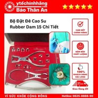 Bộ Đặt Đê Cao Su Rubber Dam 15 Chi Tiết