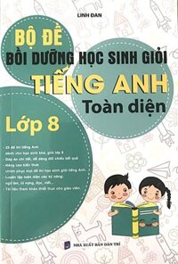 Bộ Đề Bồi Dưỡng Học Sinh Giỏi Tiếng Anh Toàn Diện Lớp 8 (Khang Việt)