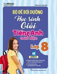 Bộ Đề Bồi Dưỡng Học Sinh Giỏi Tiếng Anh Toàn Diện Lớp 8