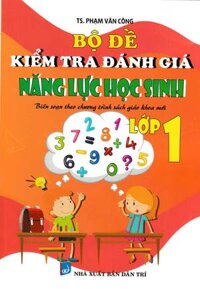 Bộ Đề Kiểm Tra Đánh Giá Năng Lực Học Sinh Lớp 1 (Biên Soạn Theo Chương Trình Sách Giáo Khoa Mới)