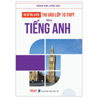 Bộ Đề Ôn Luyện Thi Vào Lớp 10 THPT - Môn Tiếng Anh