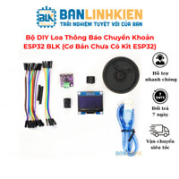 Bộ DIY Loa Đọc Thông Báo Chuyển Khoản ESP32 BLK (Cơ Bản) Banlinhkien