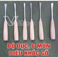 BỘ ĐỤC, ĐIÊU KHẮC GỖ MỸ THUẬT. 6 MÓN