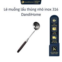 Bộ dụng cụ nhà bếp inox 316 và giá đặt inox 304 DandiHome cao cấp, sang trọng - Muỗng thủng lẩu nhỏ inox 316