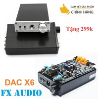 Bộ giải mã âm thanh chất lượng cao DAC FX-AUDIO X6 new 2019 + Tặng ngay 299k. (Còn hàng)