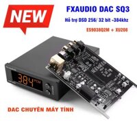 Bộ giải mã chuyên máy tính DAC FXAUDIO SQ3 - Hỗ trợ 32bit-384khz/ DSD256