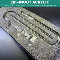 Bộ INOUT Acrylic Ebi | In-Out Trong Suốt Cho Lọc Thùng Hồ Cá Thuỷ Sinh