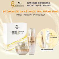 Bộ Kem Chăm Sóc Da Mặt Ngọc Trai Trắng Sáng Hương Thị Pearl Shine
