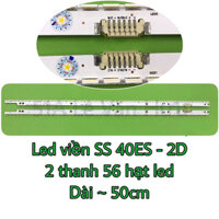 Bộ led TV Samsung 40ES5600 và 40ES6220 - bộ gồm 2 thanh 56 hạt led