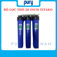 Bộ lọc nước sinh hoạt 3 cấp 20 inch Titako (bộ lọc tổng, bộ lọc chặn đầu nguồn, bộ lọc thô đầu nguồn