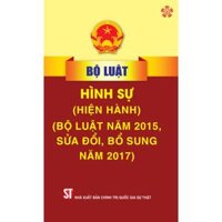 Bộ luật Hình sự Hiện hành Bộ luật năm 2015, sửa đổi, bổ sung năm 2017