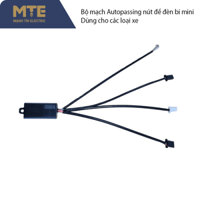 Bộ mạch Auto Passing nút đề đèn dùng cho đèn bi mini ( không dây cầu chì)