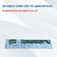 Bo Mạch Cánh Cửa Tủ Lạnh HITACHI 540 Lít Model R-W660FPGV3X, Board Mạch Tủ Lạnh Hitachi Chuẩn Theo Máy