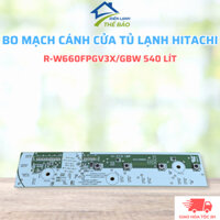 Bo Mạch Cánh Cửa Tủ Lạnh HITACHI 540 Lít Model R-W660FPGV3X, Board Mạch Tủ Lạnh Hitachi Chuẩn Theo Máy
