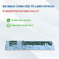 Bo Mạch Cánh Cửa Tủ Lạnh HITACHI 540 Lít Model R-W660FPGV3X, Board Mạch Tủ Lạnh Hitachi Chuẩn Theo Máy