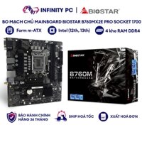 Bo mạch chủ Mainboard Biostar B760MX2E PRO Socket 1700, Intel (12th,13th), m-ATX, 4xDDR4 | CHÍNH HÃNG BẢO HÀNH 36 THÁNG