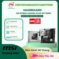 Bo Mạch Chủ Mainboard MSI B760M GAMING PLUS  DDR5 WiFi 6E
