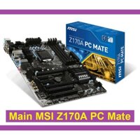 Bo mạch chủ MSI Z170A PC MATE - Main Z170 socket 1151 Ram DDR4 qua sử dụng