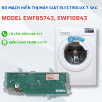 Bo Mạch Hiển Thị Máy Giặt ELECTROLUX 7.5 Kg EWF85743, Board Mạch Màn Hình Máy Giặt Electrolux Chuẩn Theo Máy