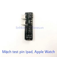 Bo mạch máy test pin ipad, apple watch