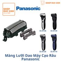 Bộ Màng Lưới Và Lưỡi Dao Máy Cạo Râu Panasonic 3 Lưỡi ES-RT17 ES-RT19 ES-RT26 ES-RT28 ES-RT36 ES-RT39 ES-RT44 ES-RT46 ES-RT48 ES-RT54QK