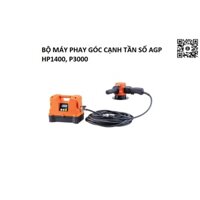 Bộ máy phay góc cạnh tần số cao AGP HP1400, P3000