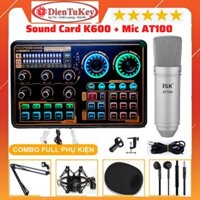 Bộ Mic Hát Livestream Sound Card K600 & Mic ISK AT100 đi kèm chân kẹp Âm Thanh Cực Hay, Dễ Dàng Lắp Đặt