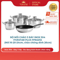 BỘ NỒI CHẢO 3 ĐÁY INOX 304 FIVESTAR PLUS FPB4012 (Nồi 16-20-24cm, chảo chống dính 26cm) taeang