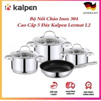 Bộ Nồi Chảo Inox 304 Cao Cấp 5 Đáy Kalpen Lermat L2, Bộ Nồi Cao Cấp Sử Dụng Mọi Loại Bếp